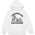 Libraries Are For Everyone Read Banned Book Librarian Reader Unisex Hoodie