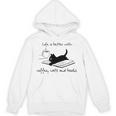 Life Is Better With Books Cats And Coffee Unisex Hoodie Life Is Better With Books Cats And Coffee Unisex Hoodie