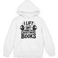 Lift So I Can Carry More Books Reading Lovers Fitness Humor Unisex Hoodie Lift So I Can Carry More Books Reading Lovers Fitness Humor Unisex Hoodie