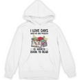 I Love Days When My Only Problem Is Which Book To Read Unisex Hoodie
