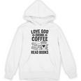 Love God Drink Coffee Read Books For Book Lovers Unisex Hoodie Love God Drink Coffee Read Books For Book Lovers Unisex Hoodie