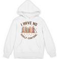 I Have No Shelf Control Librariancore Book Lover Unisex Hoodie I Have No Shelf Control Librariancore Book Lover Unisex Hoodie