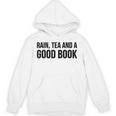 Rain Tea And A Good Book Reading Lover Unisex Hoodie Rain Tea And A Good Book Reading Lover Unisex Hoodie