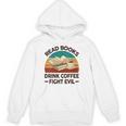 Read Book Drink Coffee Fight Evil Reading Teacher Unisex Hoodie