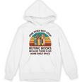 Reading-Shirt One Does Not Stop Buying Books Bookworm Unisex Hoodie Reading-Shirt One Does Not Stop Buying Books Bookworm Unisex Hoodie