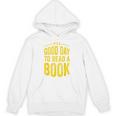 Reading Teacher Bookworm Its A Good Day To Read A Book Unisex Hoodie Reading Teacher Bookworm Its A Good Day To Read A Book Unisex Hoodie