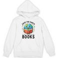 Save Earth It's Only Planet With Books Reader Earth Day Raglan Baseball Tee Unisex Hoodie