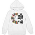 So Many Books Little Time Retro Bookish Book Lover Unisex Hoodie So Many Books Little Time Retro Bookish Book Lover Unisex Hoodie