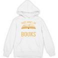 That's What I Do I Read Books And I Know Things Unisex Hoodie That's What I Do I Read Books And I Know Things Unisex Hoodie