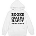 Trendy Books Make Me Happy Attitude Humour Unisex Hoodie Trendy Books Make Me Happy Attitude Humour Unisex Hoodie