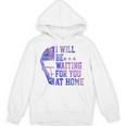 I Will Be Waiting For You At Home Baseball Softball Catcher Unisex Hoodie I Will Be Waiting For You At Home Baseball Softball Catcher Unisex Hoodie