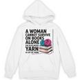 A Woman Cannot Survive On Books Alone She Also Needs Yarn Unisex Hoodie A Woman Cannot Survive On Books Alone She Also Needs Yarn Unisex Hoodie