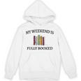 Women's My Weekend Is Fully Booked Cozy Bookish Book Club Unisex Hoodie Women's My Weekend Is Fully Booked Cozy Bookish Book Club Unisex Hoodie