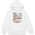 Yes I Really Do Need All These Books Unisex Hoodie