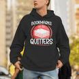 Bookmarks Are For Quitters Reading Reader Book Lover Teacher For Men Women Kids Unisex Hoodie Bookmarks Are For Quitters Reading Reader Book Lover Teacher For Men Women Kids Unisex Hoodie
