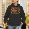 I Like My Books Spicy And My Coffee Strong Reading Unisex Hoodie