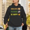 Drink Coffee Read Books Be Happy TShirt Coffee Lover Ideas Unisex Hoodie Drink Coffee Read Books Be Happy TShirt Coffee Lover Ideas Unisex Hoodie