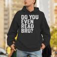 Do You Even Read Bro Shirt For Readers That Love Books Unisex Hoodie