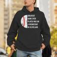 Greatest Game Ever Played Was In Cleveland 2016 Baseball Unisex Hoodie Greatest Game Ever Played Was In Cleveland 2016 Baseball Unisex Hoodie