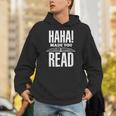 Haha Made You Read Reading Teacher Book Reader For Men Women Unisex Hoodie Haha Made You Read Reading Teacher Book Reader For Men Women Unisex Hoodie