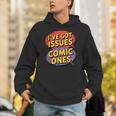 I'Ve Got Issues The Comic Book Kind Collector Unisex Hoodie I'Ve Got Issues The Comic Book Kind Collector Unisex Hoodie