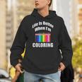 Life Is Better When I'm Coloring Adult Coloring Book T-Shirt Unisex Hoodie