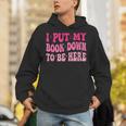 i Put My Book Down To Be Here Unisex Hoodie