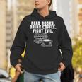 Read Books Drink Coffee Fight Evil Bookworm Reading Unisex Hoodie Read Books Drink Coffee Fight Evil Bookworm Reading Unisex Hoodie