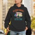 So Many Books And So Little Time Reading Book Lover Unisex Hoodie