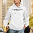Book Lover I Closed My Book To Be Here Reading Unisex Hoodie