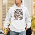 Coffee And Books Lover Quote Reading Enthusiast Unisex Hoodie
