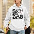 My Favorite Baseball Player Calls Me Gamma Unisex Hoodie My Favorite Baseball Player Calls Me Gamma Unisex Hoodie