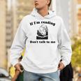If I'm Reading Don't Talk To Me Book Lover Unisex Hoodie If I'm Reading Don't Talk To Me Book Lover Unisex Hoodie