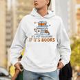 It's Not Hoarding If Its Books Book Lover Bookworm Unisex Hoodie