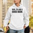 Rain Tea And A Good Book Reading Lover Unisex Hoodie Rain Tea And A Good Book Reading Lover Unisex Hoodie