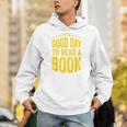 Reading Teacher Bookworm Its A Good Day To Read A Book Unisex Hoodie Reading Teacher Bookworm Its A Good Day To Read A Book Unisex Hoodie