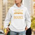 That's What I Do I Read Books And I Know Things Unisex Hoodie That's What I Do I Read Books And I Know Things Unisex Hoodie