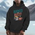 Booked And Busy Cool Coffee Reading Relaxing Books Unisex Hoodie Booked And Busy Cool Coffee Reading Relaxing Books Unisex Hoodie