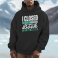 I Closed My Book To Be Here Read Readers Reader Reading Unisex Hoodie