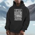 It's A Books Thing You Wouldn't Understand Reader Unisex Hoodie It's A Books Thing You Wouldn't Understand Reader Unisex Hoodie