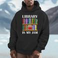 Library Is My Jam Librarian Reader Book Lover Unisex Hoodie