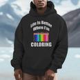 Life Is Better When I'm Coloring Adult Coloring Book T-Shirt Unisex Hoodie