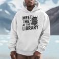 Meet Me At The Library Librarian Book Reading Books Unisex Hoodie Meet Me At The Library Librarian Book Reading Books Unisex Hoodie