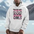 Ruin Me Like One Of Your Book Girls BookTok Romance Reader Unisex Hoodie