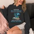 Always Be Yourself Unless You Can Be A Book Dragon Books Unisex Hoodie Always Be Yourself Unless You Can Be A Book Dragon Books Unisex Hoodie
