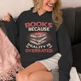 Books Because Reality Is Overrated Unisex Hoodie