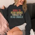 Born To Read Books Forced To Read Emails Reading Unisex Hoodie