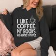 I Like Coffee My Books And Maybe 3 People Bookworm Unisex Hoodie