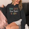 Drink Coffee Read Books Be Happy Literary Coffee Lover Quote Unisex Hoodie