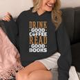 Drink Good Coffee Read Good Books Drink Coffee Read Books Unisex Hoodie
